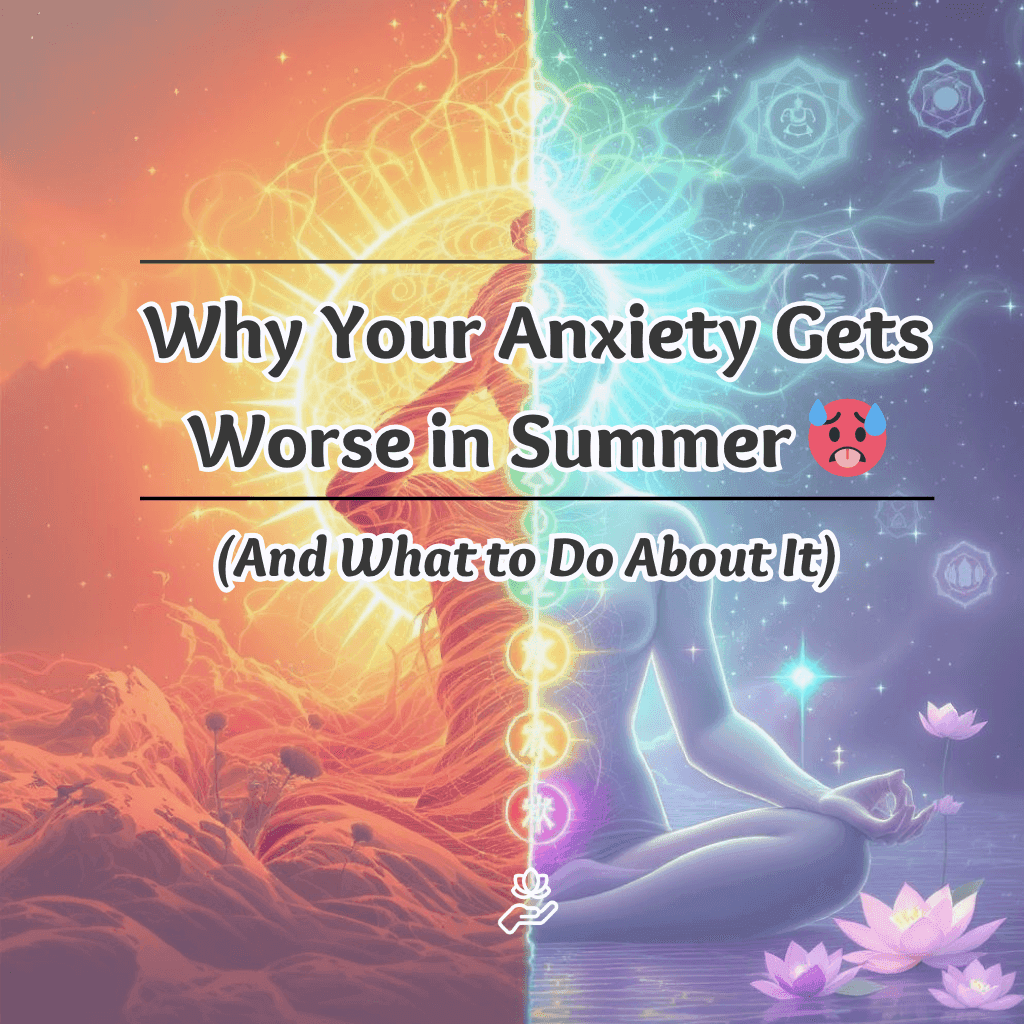 Why Your Anxiety Gets Worse in Summer (And What to Do About It)