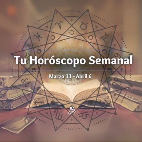 Horóscopo Semanal: del 31 de Marzo al 6 de Abril – Buenaura