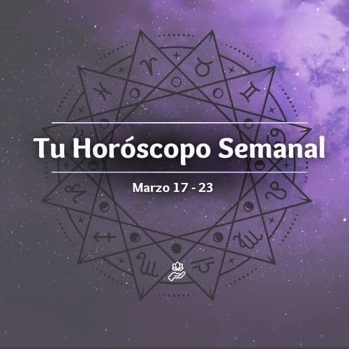 Horóscopo Semanal del 17 al 23 de Marzo 2025